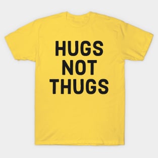 Hugs not Thugs T-Shirt